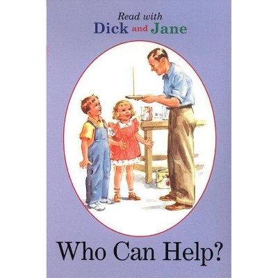 Dick and Jane: Who Can Help? - by  Penguin Young Readers (Paperback)