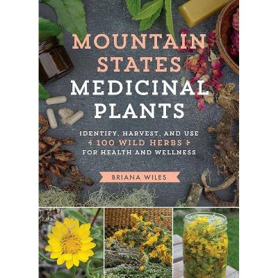 Mountain States Medicinal Plants - by  Briana Wiles (Paperback)