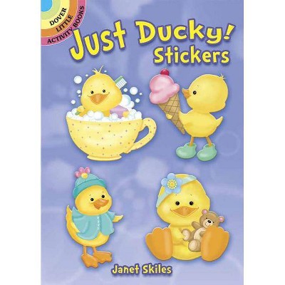 Just Ducky! Stickers - (Dover Little Activity Books Stickers) by  Janet Skiles (Paperback)