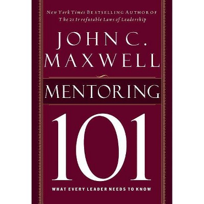 Mentoring 101 - by  John C Maxwell (Hardcover)