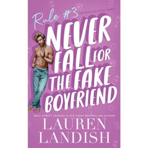 Never Fall for the Fake Boyfriend - (Never Say Never) by  Lauren Landish (Paperback) - 1 of 1