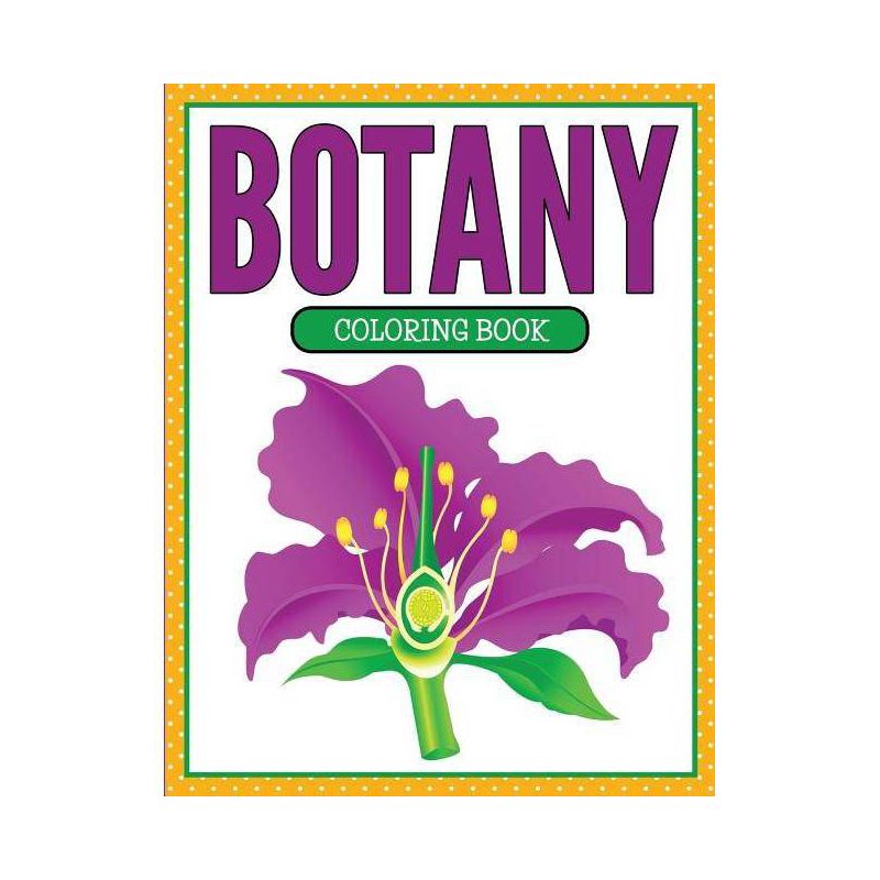 Botany Coloring Book (Plants and Flowers Edition) - by  Speedy Publishing LLC (Paperback), 1 of 2