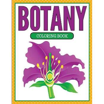 Botany Coloring Book (Plants and Flowers Edition) - by  Speedy Publishing LLC (Paperback)