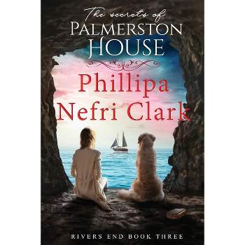 The Secrets of Palmerston House - (River's End) by  Phillipa Nefri Clark (Paperback)