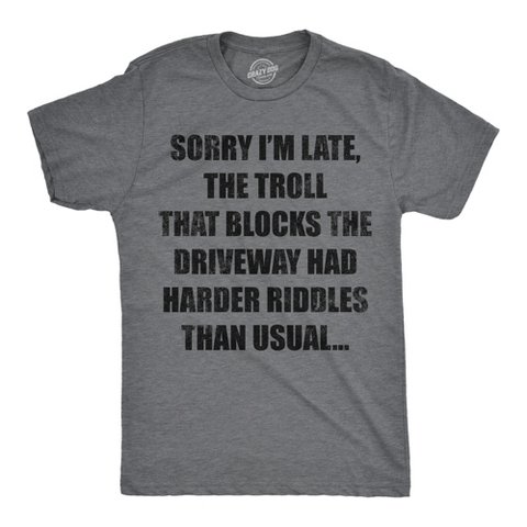 Мужские футболки Crazy Dog T-Shirts, Inc. Mens Funny T Shirts Sorry Im Late The Troll That Blocks The Driveway Had Harder Riddles Than Usual Tee for Men - Crazy Dog Men's T Shirt With M