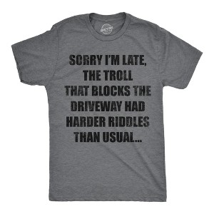 Mens Funny T Shirts Sorry Im Late The Troll That Blocks The Driveway Had Harder Riddles Than Usual Tee For Men - Crazy Dog Men's T Shirt - 1 of 4