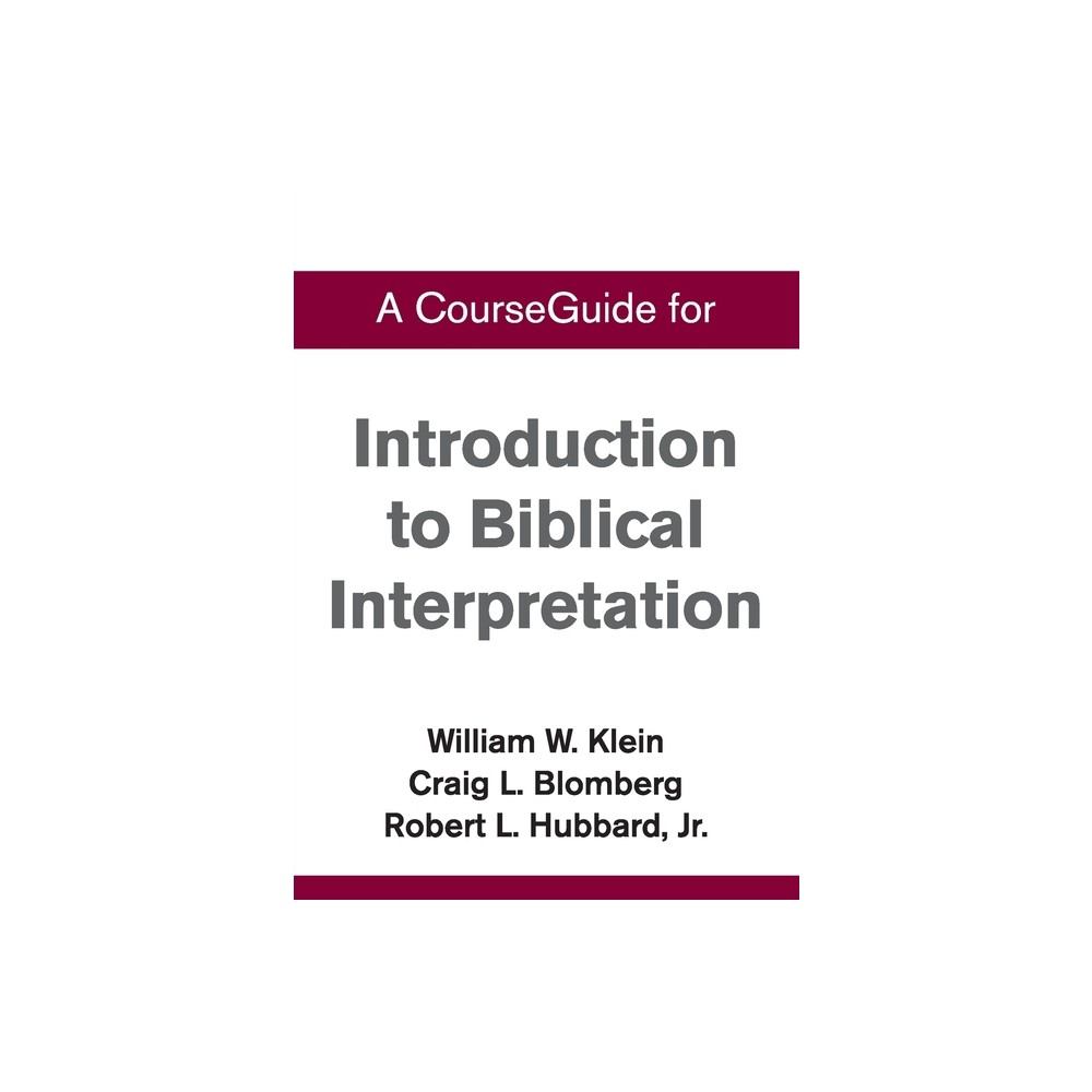 A CourseGuide for Introduction to Biblical Interpretation - by William Klein (Paperback)