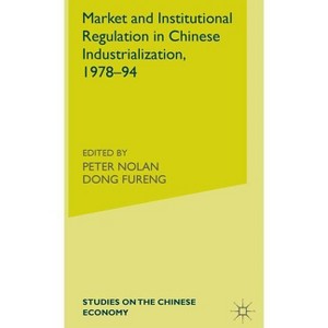 Market and Institutional Regulation in Chinese Industrialization,1978-94 - (Studies on the Chinese Economy) by  D Lo (Hardcover) - 1 of 1
