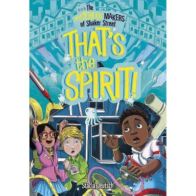 That's the Spirit! - (Mysterious Makers of Shaker Street) by  Stacia Deutsch (Paperback)