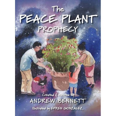 The Peace Plant Prophecy - by  Andrew Bennett (Hardcover)