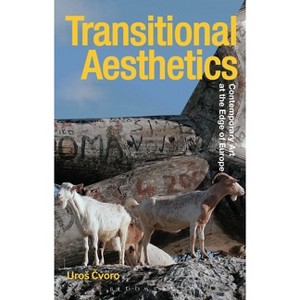 Transitional Aesthetics - (Radical Aesthetics-Radical Art) by  Uros Cvoro (Paperback) - 1 of 1