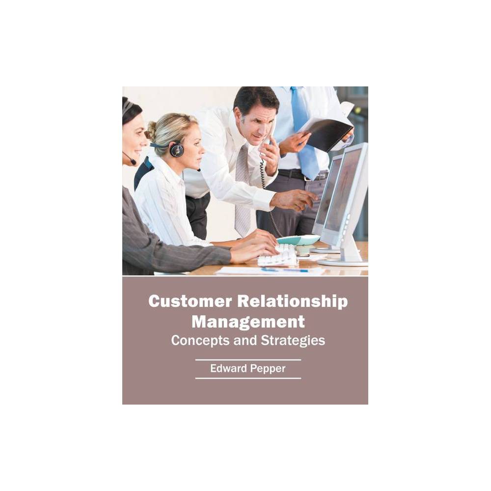 ISBN 9781682851258 product image for Customer Relationship Management: Concepts and Strategies - by Edward Pepper (Ha | upcitemdb.com