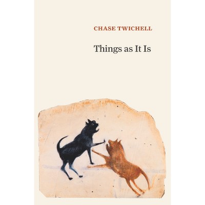 Things as It Is - by  Chase Twichell (Paperback)