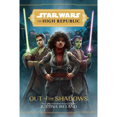 Star Wars: The High Republic (Out of the Shadows) - by  Justina Ireland (Hardcover)