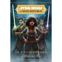 Star Wars: The High Republic (Out of the Shadows) - by  Justina Ireland (Hardcover)