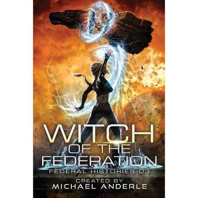 Witch Of The Federation III - (Witch of the Federation) by  Michael Anderle (Paperback)