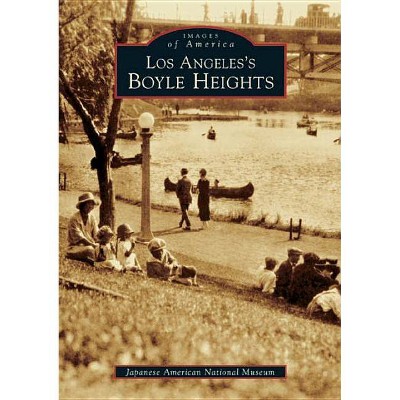 Los Angeles's Boyle Heights - (Images of America (Arcadia Publishing)) by  Japanese American National Museum (Paperback)