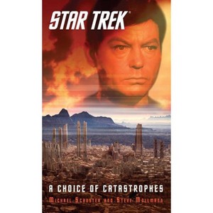 Star Trek: A Choice of Catastrophes - (Star Trek: The Original) by  Steve Mollmann & Michael Schuster (Paperback) - 1 of 1