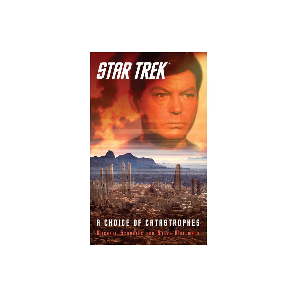 Star Trek: A Choice of Catastrophes - (Star Trek: The Original) by Steve Mollmann & Michael Schuster (Paperback)