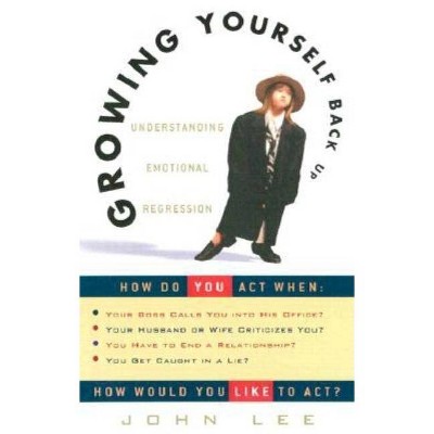 Growing Yourself Back Up - by  John Lee (Paperback)