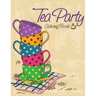 Tea Party Coloring Book - by  Speedy Publishing LLC (Paperback)