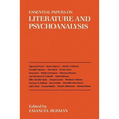 Essential Papers on Literature and Psychoanalysis - (Essential Papers on Psychoanalysis) by  Emanuel Berman & William E Butler (Paperback)