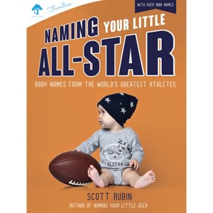 Naming Your Little All-Star - by  Scott Rubin (Paperback) - 1 of 1