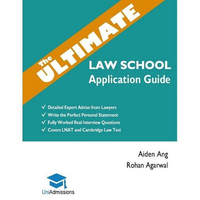 The Ultimate Law School Application Guide - by  Rohan Agarwal & Aiden Ang (Paperback)