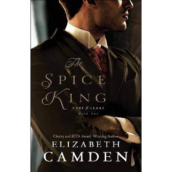 The Spice King - (Hope and Glory) by  Elizabeth Camden (Paperback)