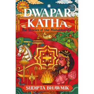Dwapar Katha: The Stories of the Mahabharata - by  Sudipta Bhawmik (Paperback) - 1 of 1
