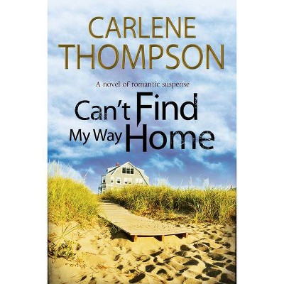 Can't Find My Way Home - by  Carlene Thompson (Paperback)