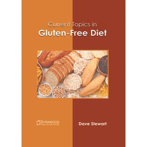 Current Topics in Gluten-Free Diet - by  Dave Stewart (Hardcover) - 1 of 1