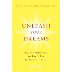 Unleash Your Dreams - by  Michael E Silverman (Hardcover) - 1 of 1