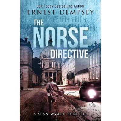 The Norse Directive - (Sean Wyatt Adventure) by  Ernest Dempsey (Paperback)