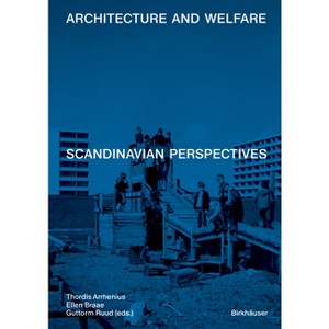 Architecture and Welfare - by  Thordis Arrhenius & Ellen Braae & Guttorm Ruud (Paperback) - 1 of 1