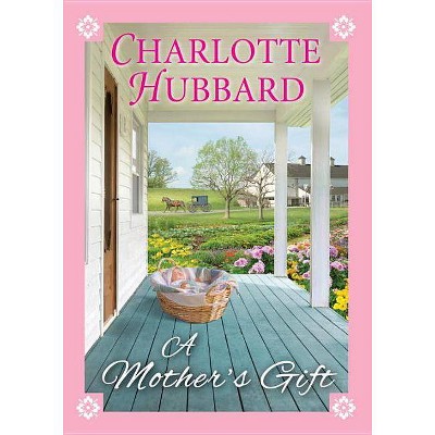 A Mother's Gift - by  Charlotte Hubbard (Paperback)