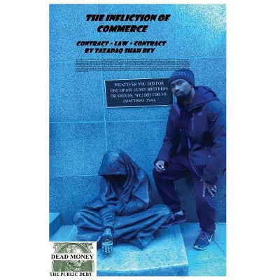 The Infliction of Commerce - (Contract =law= Commerce) by  Roosevelt Tankard & Tazadaq Shah Bey (Paperback)