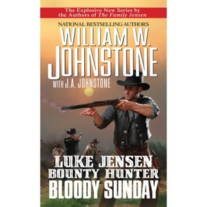 Bloody Sunday - (Luke Jensen Bounty Hunter) by  William W Johnstone & J a Johnstone (Paperback) - 1 of 1