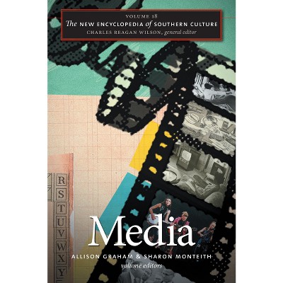 The New Encyclopedia of Southern Culture, Volume 18 - by  Allison Graham & Sharon Monteith & Charles Reagan Wilson (Paperback)