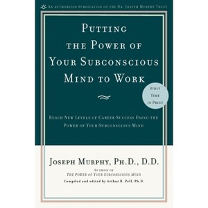 Putting the Power of Your Subconscious Mind to Work - by  Joseph Murphy (Paperback) - 1 of 1