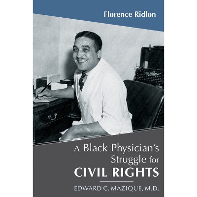 A Black Physician's Struggle for Civil Rights - by  Florence Ridlon (Paperback)