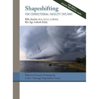 Shapeshifting for Correctional Facility CNT/HNT - by  Ellis Amdur & Lisabeth Eddy (Hardcover)