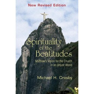 Spirituality of the Beatitudes - by  Michael Crosby (Paperback) - 1 of 1