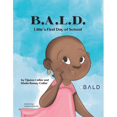 B.A.L.D. Lillie's First Day Of School - by  Tijuana Collier & Khaila Ramey-Collier (Paperback)