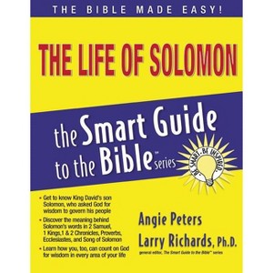 The Life of Solomon - (Smart Guide to the Bible) by  Angie Peters (Paperback) - 1 of 1