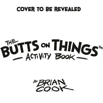 The Butts on Things Activity Book - by  Brian Cook (Paperback)
