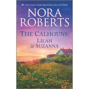 The Calhouns: Lilah and Suzanna - (Calhoun Women) by Nora Roberts (Paperback) - 1 of 1