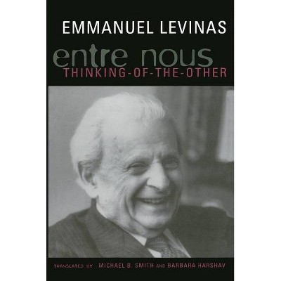 Entre Nous - (European Perspectives: A Social Thought and Cultural Criticism) by  Emmanuel Levinas (Paperback)