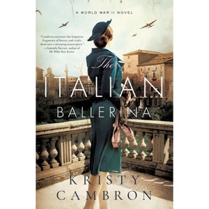 The Italian Ballerina - by  Kristy Cambron (Paperback) - 1 of 1