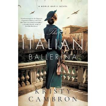 The Italian Ballerina - by  Kristy Cambron (Paperback)